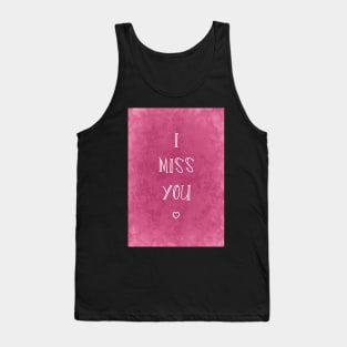 I Miss You Tank Top